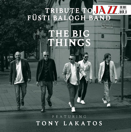 TRIBUTE  TO  FÜSTI  BALOGH  BAND    THE  BIG  THINGS  