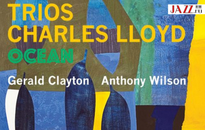 Charles Lloyd trilógiájának második „kötete” / Charles Lloyd – Trios: Ocean