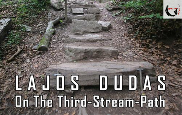 Dudás Lajos – On the Third-Stream-Path