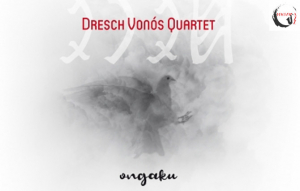 Dresch Vonós Quartet – Ongaku