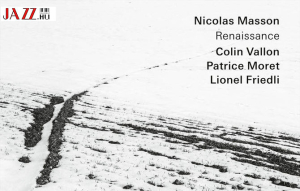 Nicolas Masson – Renaissance // Jazz reneszánsz Svájcból?