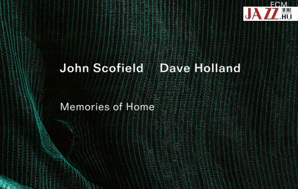 John Scofield – Dave Holland: Memories of Home  –  A húrok mesterei