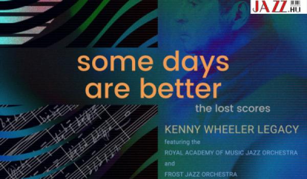 Mainstream Jazz Albumok - 2025 – Kenny Wheeler Legacy: Some Days Are Better – The lost scores