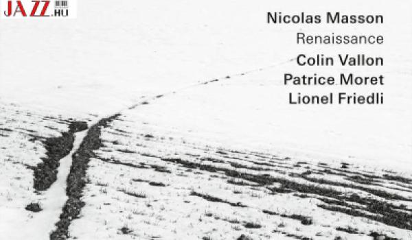 Nicolas Masson – Renaissance // Jazz reneszánsz Svájcból?